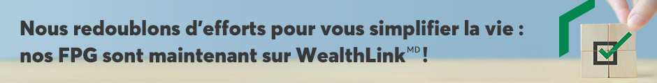 Nos FPG sont maintenant sur WealthLink